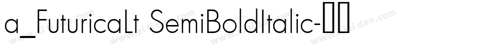 a_FuturicaLt SemiBoldItalic字体转换